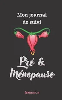 Mon journal de suivi, Pré et Ménopause: Carnet à remplir