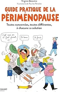 Guide pratique de la périménopause : toutes concernées, toutes différentes, à chacune sa solution